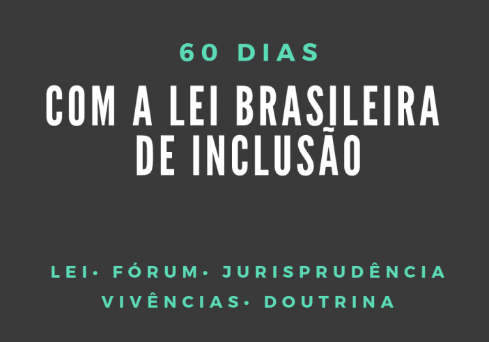 Banner do curso 60 dias com a Lei Brasileira de Inclusão. No canto superior direito, o texto: Via WhatsApp, de 11.02 a 15.04.19. Embaixo: Investimento 2 reais por dia. No lado esquerdo, o título do evento e os dizeres: Lei, Fórum, Jurisprudência, Vivências, Doutrina.