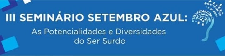 convite III Seminário Setembro Azul: As Potencialidades e Diversidades do Ser Surdo